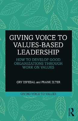 Giving Voice to Values-based Leadership - Gry Espedal, Frank Elter