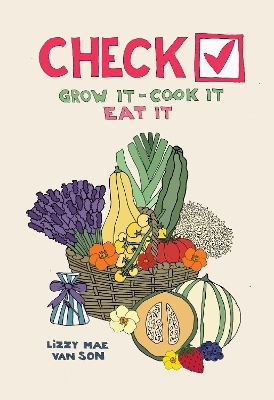 Check! Grow It - Cook It - Eat It - lizzy mae van son