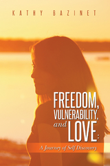 Freedom, Vulnerability, and Love: - Kathy Bazinet