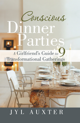 Conscious Dinner Parties - Jyl Auxter