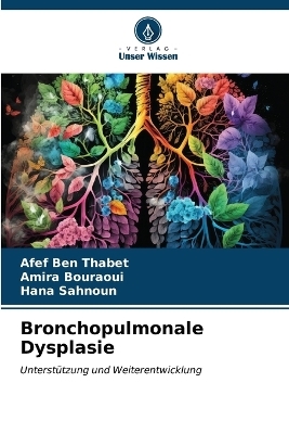 Bronchopulmonale Dysplasie - Afef Ben Thabet, AMIRA BOURAOUI, HANA SAHNOUN