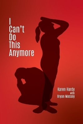 I Can't Do This Anymore - Karen Hardy