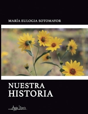 Nuestra Historia - María Euologia Sotomayor