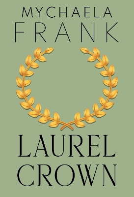 Laurel Crown - Mychaela Frank