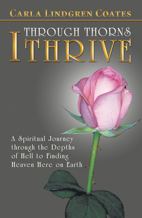 Through Thorns I Thrive - Carla Lindgren Coates