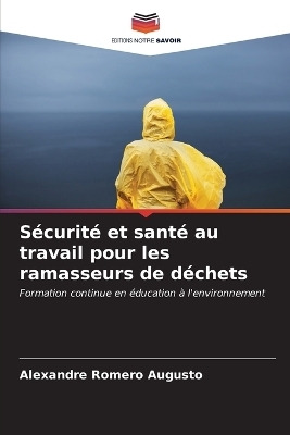 Sécurité et santé au travail pour les ramasseurs de déchets - Alexandre Romero Augusto