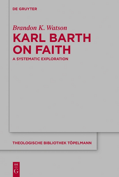 Karl Barth on Faith - Brandon K. Watson