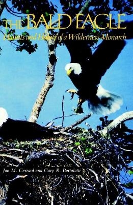 The Bald Eagle - Jon M. Gerrard, Gary R. Bortolotti