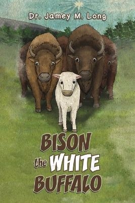 Bison the White Buffalo - Dr. Jamey M. Long