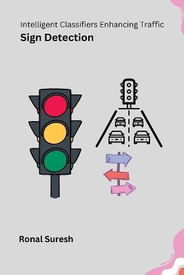 Intelligent Classifiers Enhancing Traffic Sign Detection -  Ronal Suresh