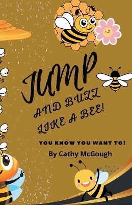 Jump and Buzz Like a Bee! - Cathy McGough