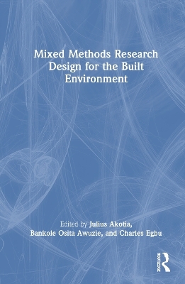 Mixed Methods Research Design for the Built Environment - 