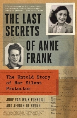 The Last Secrets of Anne Frank - Joop Van Wijk-Voskuijl, Jeroen de Bruyn