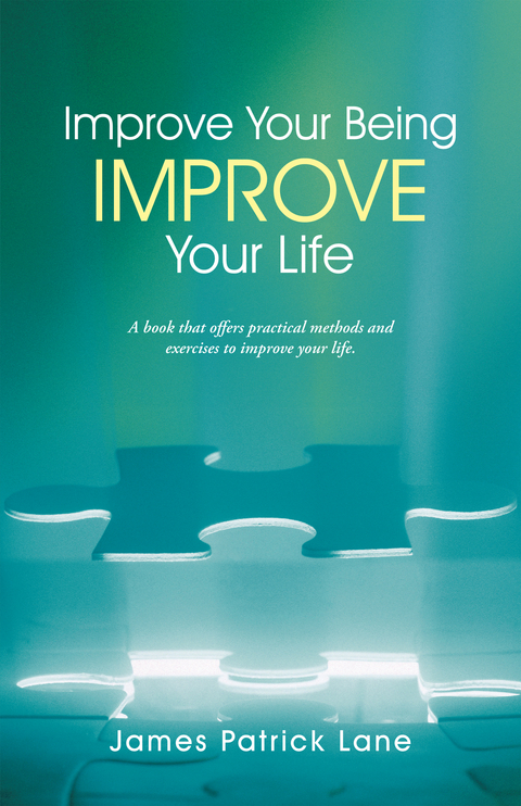 Improve Your Being—Improve Your Life - James Patrick Lane