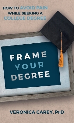 Frame Your Degree - Veronica Carey