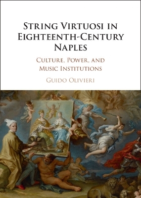 String Virtuosi in Eighteenth-Century Naples - Guido Olivieri