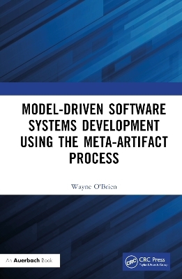 Model-Driven Software Systems Development Using the Meta-Artifact Process - Wayne O'Brien