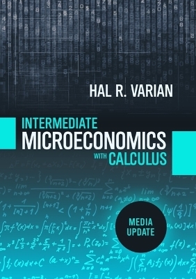 Intermediate Microeconomics with Calculus: A Modern Approach - Hal R. Varian