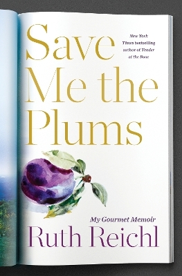 Save Me the Plums - Ruth Reichl