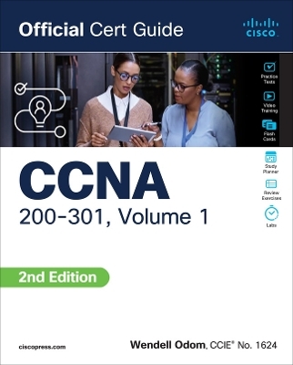 CCNA 200-301 Official Cert Guide, Volume 1 - Wendell Odom