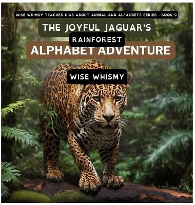 The Joyful Jaguar's Rainforest Alphabet Adventure - Wise Whimsy