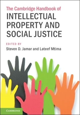 The Cambridge Handbook of Intellectual Property and Social Justice - 