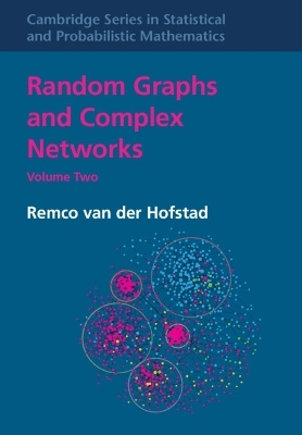 Random Graphs and Complex Networks: Volume 2 - Remco van der Hofstad