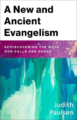 A New and Ancient Evangelism - Judith Paulsen