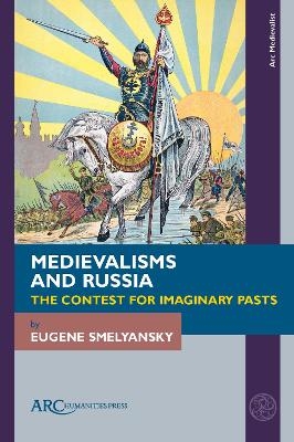 Medievalisms and Russia - Eugene Smelyansky