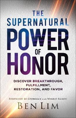 The Supernatural Power of Honor - Ben Lim