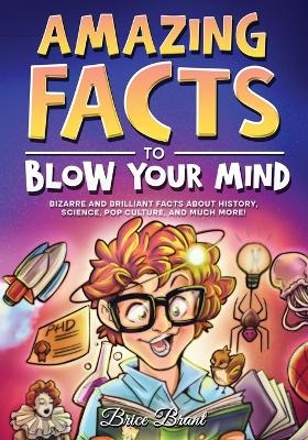 Amazing Facts to Blow Your Mind - Brice Brant, Special Art Learning