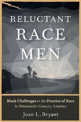 Reluctant Race Men - Joan L. Bryant