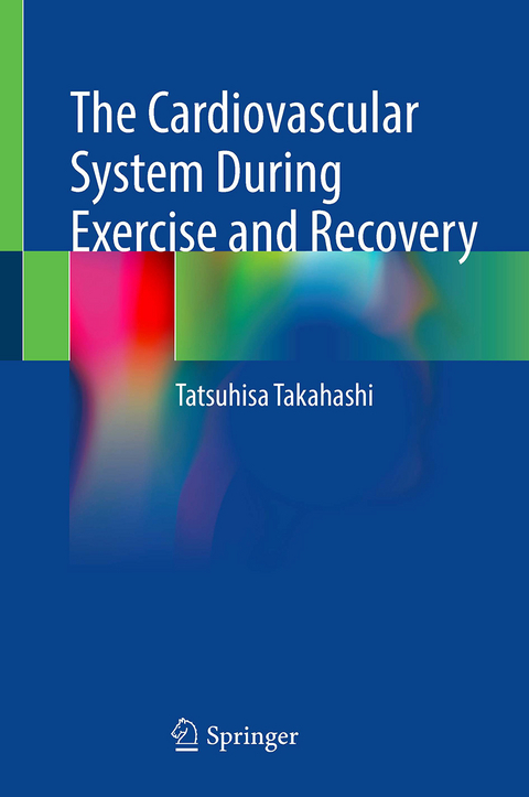 The Cardiovascular System During Exercise and Recovery - Tatsuhisa Takahashi