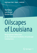 Oilscapes of Louisiana - Olaf Kühne, Lara Koegst, Karsten Berr