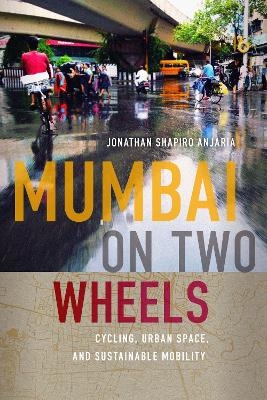 Mumbai on Two Wheels - Jonathan Shapiro Anjaria