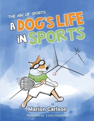A Dog's Life in Sports -  Marion Carlson
