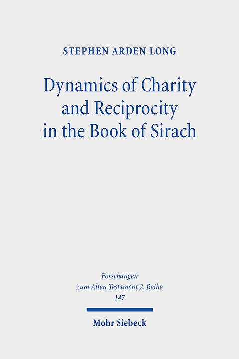 Dynamics of Charity and Reciprocity in the Book of Sirach - Stephen Arden Long