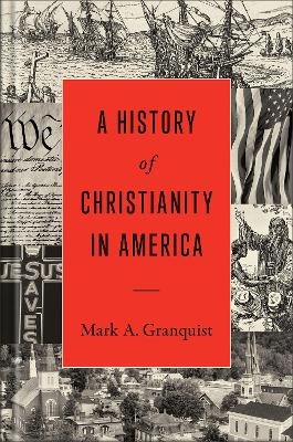 A History of Christianity in America - Mark A. Granquist