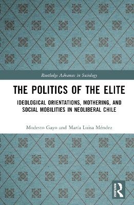The Politics of the Elite - Modesto Gayo, María Luisa Méndez