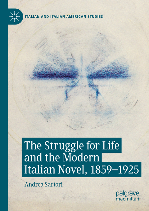 The Struggle for Life and the Modern Italian Novel, 1859-1925 - Andrea Sartori