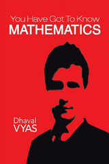 &quote;You Have Got to Know...Mathematics&quote; -  Dhaval Vyas