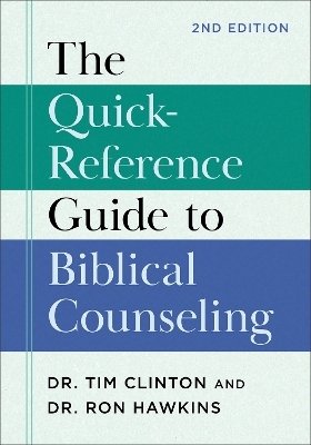 The Quick-Reference Guide to Biblical Counseling - DR. TIM CLINTON, Dr. Ron Hawkins