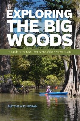 Exploring the Big Woods - Matthew D. Moran