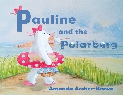 Pauline And The Polarberg - Amanda Archer-Brown