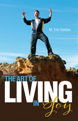 The Art of Living in Joy - M. Eric Donlan