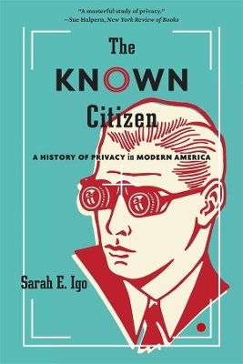 The Known Citizen - Sarah E. Igo