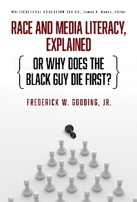 Race and Media Literacy, Explained (or Why Does the Black Guy Die First?) - Frederick W. Gooding Jr.