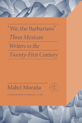 We the Barbarians - Mabel Moraña