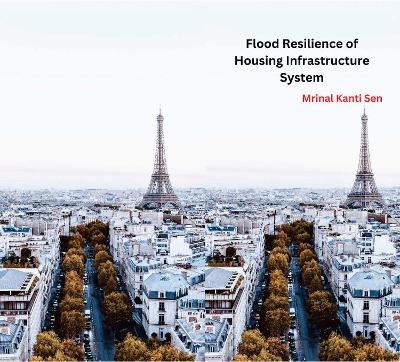 Flood Resilience of Housing Infrastructure System - Mrinal Kanti Sen