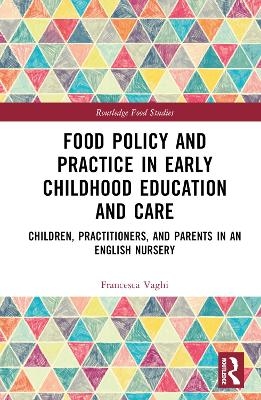 Food Policy and Practice in Early Childhood Education and Care - Francesca Vaghi